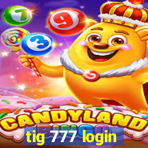 tig 777 login